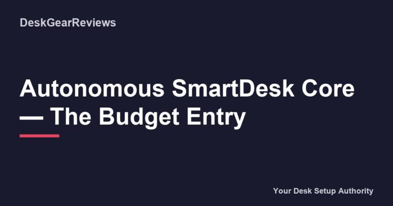 Autonomous Smartdesk Core The Budget Entry