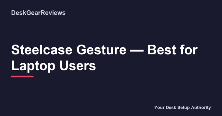 Steelcase Gesture Best For Laptop Users