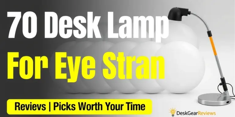 7 10 Desk Lamp For Eye Strain In Picks Worth Your Time (2026) - DeskGearReviews